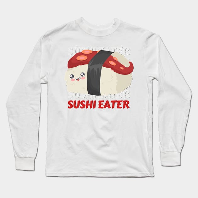Sushi eater Cute Kawaii I love Sushi Life is better eating sushi ramen Chinese food addict Long Sleeve T-Shirt by BoogieCreates